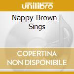 Nappy Brown - Sings cd musicale di NAPPY BROWN & KIP AN