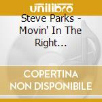 Steve Parks - Movin' In The Right Direction cd