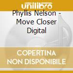 Phyllis Nelson - Move Closer Digital cd
