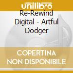 Re-Rewind Digital - Artful Dodger cd