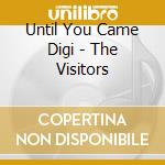 Until You Came Digi - The Visitors cd