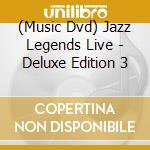 (Music Dvd) Jazz Legends Live - Deluxe Edition 3 cd