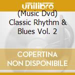 (Music Dvd) Classic Rhythm & Blues Vol. 2 cd musicale di Quantum Leap