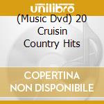 (Music Dvd) 20 Cruisin Country Hits cd