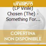 (LP Vinile) Chosen (The) - Something For The Weekend vinile
