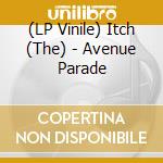 (LP Vinile) Itch (The) - Avenue Parade cd