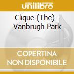 Clique (The) - Vanbrugh Park cd