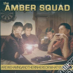 Amber Squad (The) - Arewehavinganotherinhereorwhat? cd musicale di Amber Squad, The