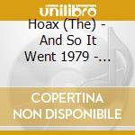 Hoax (The) - And So It Went 1979 - 1981 cd musicale di Hoax, The