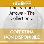 Underground Arrows - The Collection 1982 - 1992 cd musicale di Underground Arrows