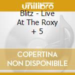 Blitz - Live At The Roxy + 5 cd