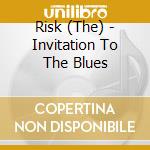 Risk (The) - Invitation To The Blues cd musicale di Risk (The)