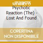 Psychotic Reaction (The) - Lost And Found cd