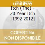 Itch (The) - 20 Year Itch [1992-2012] cd