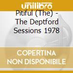 Pitiful (The) - The Deptford Sessions 1978 cd
