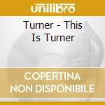 Turner - This Is Turner cd