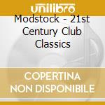 Modstock - 21st Century Club Classics cd musicale di Modstock