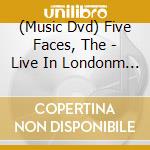 (Music Dvd) Five Faces, The - Live In Londonm Sw15 cd musicale