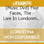 (Music Dvd) Five Faces, The - Live In Londonm Sw15 cd