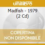 Madfish - 1979 (2 Cd) cd musicale di Madfish