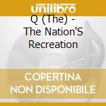 Q (The) - The Nation'S Recreation cd