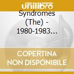 Syndromes (The) - 1980-1983 Recordings cd musicale di Syndromes (The)