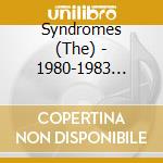Syndromes (The) - 1980-1983 Recordings cd