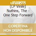 (LP Vinile) Nuthins, The - One Step Forward lp vinile