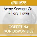 Acme Sewage Co. - Tory Town