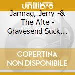 Jamrag, Jerry -& The Afte - Gravesend Suck My Pants cd