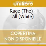 Rage (The) - All (White) cd musicale di Rage (The)