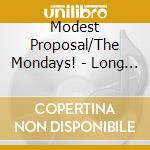 Modest Proposal/The Mondays! - Long Time Ago cd musicale di Modest Proposal/The Mondays!