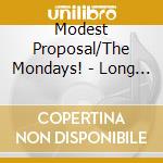 Modest Proposal/The Mondays! - Long Time Ago cd