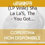 (LP Vinile) Sha La La'S, The - You Got Me (Wantin')/Put It Right (7