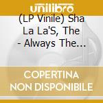 (LP Vinile) Sha La La'S, The - Always The Heartache (7') vinile