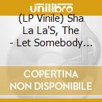 (LP Vinile) Sha La La'S, The - Let Somebody Lean On You (7') vinile
