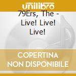 79Ers, The - Live! Live! Live! cd
