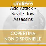 Acid Attack - Saville Row Assassins cd musicale