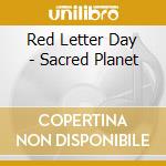 Red Letter Day - Sacred Planet cd musicale