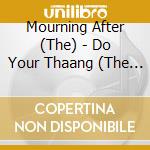 Mourning After (The) - Do Your Thaang (The Weemeenit Sessions) cd