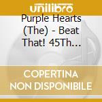 Purple Hearts (The) - Beat That! 45Th Anniversary Tour cd