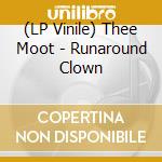 (LP Vinile) Thee Moot - Runaround Clown vinile