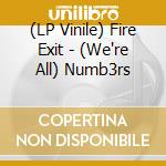 (LP Vinile) Fire Exit - (We're All) Numb3rs vinile