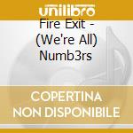 Fire Exit - (We're All) Numb3rs cd