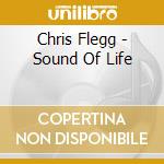 Chris Flegg - Sound Of Life cd