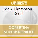 Sheik Thompson - Dedeh cd musicale di Sheik Thompson