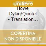 Howe Dylan/Quintet - Translation Vol 2