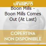 Boon Mills - Boon Mills Comes Out (At Last) cd