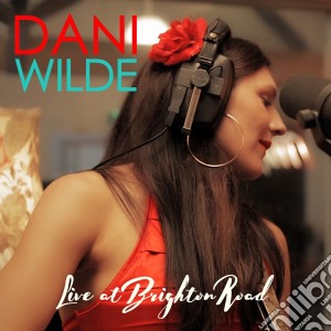 Dani Wilde - Live At Brighton Road (2 Cd) cd musicale di Dani Wilde