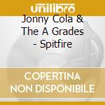 Jonny Cola & The A Grades - Spitfire cd
